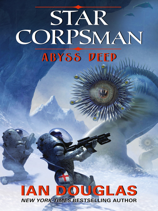 Title details for Abyss Deep (Star Corpsman, Book 2) by Ian Douglas - Available